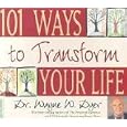 101 Ways to Transform Your Life by Dr. Wayne W. Dyer