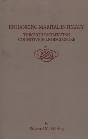 Enhancing Marital Intimacy Through Facilitating Cognitive Self Disclosure Enhancing Marital Intimacy Through Facilitating Cognitive Self Disclosure