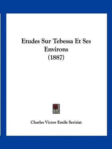 Etudes Sur Tebessa Et Ses Environs (1887)