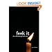 F**k It: The Ultimate Spiritual Way
