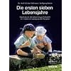 Die ersten sieben Lebensjahre: Das Kind von der Geburt bis zur Schulreife. Ein medizinisch-p�dagogischer Ratgeber