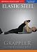 Elasticsteel Grappler - Strength and Flexibility for Grapplers