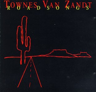 Townes Van Zandt - Roadsongs - Zortam Music