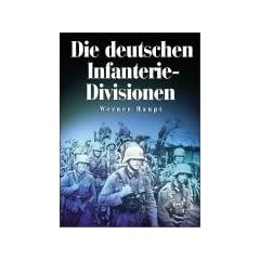 Die deutschen Infanterie-Divisionen: Infanterie-, J�ger-, Volksgrenadier-Divisionen 1921-1945