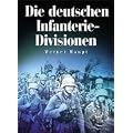 Die deutschen Infanterie-Divisionen: Infanterie-, J�ger-, Volksgrenadier-Divisionen 1921-1945