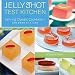 Books : Jelly Shot Test Kitchen: Jell-ing Classic Cocktails-One Drink at a Time [Hardcover]