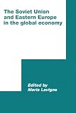 The Soviet Union and Eastern Europe in the Global Economy (International Council for Central and East European Studies)