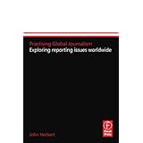 Practising Global Journalism: Exploring reporting issues worldwide