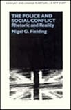 The police and social conflict : rhetoric and reality
