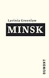 Minsk - Gedichte in zwei Sprachen - Lavinia Greenlaw, Raphael Urweider