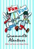 Fix und Fax. Gesammelte Abenteuer
