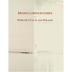 Hemoglobinopathies: Webster's Facts and Phrases by Icon Group