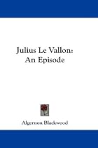 Julius Le Vallon: An Episode