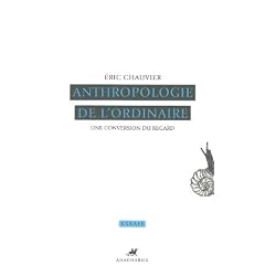 Anthropologie de l'ordinaire : Une conversion du regard