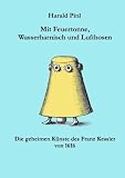 Produkt-Bild: Mit Feuertonne, Wasserharnisch und Lufthosen: Die Geheimen K&uuml;nste des Franz Kessler von 1616