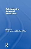 Rethinking the 'coloured revolutions'