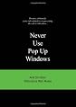 Never Use Pop Up Windows: And 50 Other Ridiculous Web Rules (Ridiculous Design Rules)