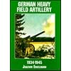 German Heavy Field Artillery in World War II: 1934-1945 (Schiffer Military/Aviation History)