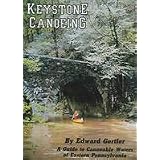 KeystoneCanoeing:AGuidetoCanoeableWaterofEasternPennsylvania