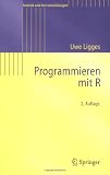 Programmieren mit R (Statistik und ihre Anwendungen) (German Edition)