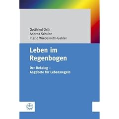 Leben im Regenbogen. Der Dekalog - Angebote f�r Lebensregeln