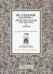 El cazador instruido, y arte de cazar...