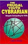 The frugal youth cybrarian : bargain computing for kids