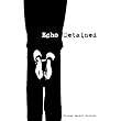Echo Detained ~ Joshua Daniel Cochran