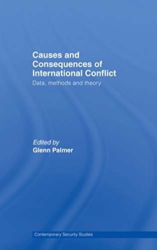 Causes and Consequences of International Conflict: Data, Methods and Theory (Contemporary Security Studies)