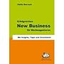 Erfolgreiches New Business f�r Werbeagenturen: Mit Insights, Tipps und Checklisten
