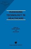 Managing Technology in Healthcare (Management of Medical Technology)