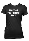 Fuck You You Fucking Fuck Juniors T-shirt, Funky Trendy Funny Statements Juniors Shirt