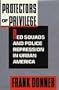 Protectors of Privilege: Red Squads and Police Repression in Urban America
