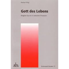 Gott des Lebens: Religi�se Spuren in seelischen Prozessen
