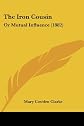 The iron cousin; or, Mutual influence