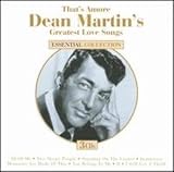 Thats Amore: Dean Martins Greatest Love Songs