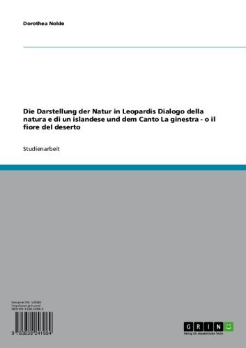 Die Darstellung der Natur in Leopardis Dialogo della natura e di un islandese und dem Canto La ginestra - o il fiore del deserto (German Edition)
