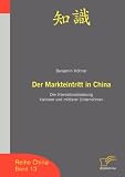 Der Markteintritt in China: Die Internationalisierung kleinerer und mittlerer Unternehmen (Benjamin H&ouml;hner)