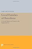 Good families of Barcelona : a social history of power in the industrial era