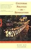 Cultural Politics in Revolution: Teachers, Peasants, and Schools in Mexico, 1930-1940