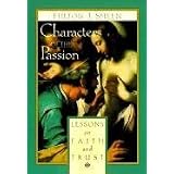 Characters of the Passion: Lessons on Faith and Trust