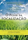 O Poder da Focalizacao - Como atingir os seus objectivos profissionais, pessoais e financeiros com garantia absoluta