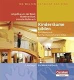Kinderraeume bilden: Ein Ideenbuch fuer Raumgestaltung in Kitas