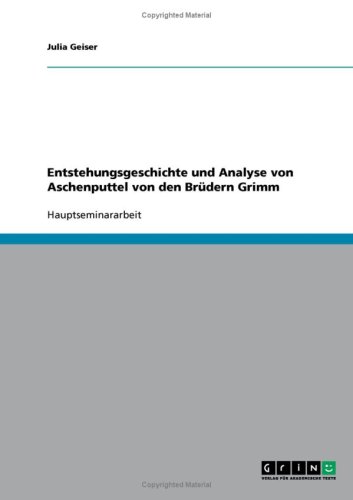 Entstehungsgeschichte und Analyse von Aschenputtel von den Br�dern Grimm