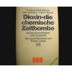 Dioxin, die chemische Zeitbombe. Bestandsaufnahme und Auswege.