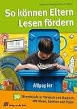 So können Eltern Lesen fördern: 30 Elternbriefe in Türkisch und Deutsch mit Ideen, Spielen und Tipps