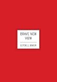 Brave New View