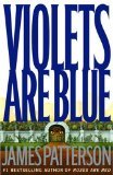 Violets Are Blue ~ Detective Alex Cross Series James Patterson
