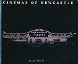 Cinemas of Newcastle : a comprehensive history of the cinemas of Newcastle upon Tyne