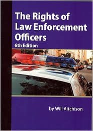 The Rights of Law Enforcement Officers 6th (sixth) edition Text Only